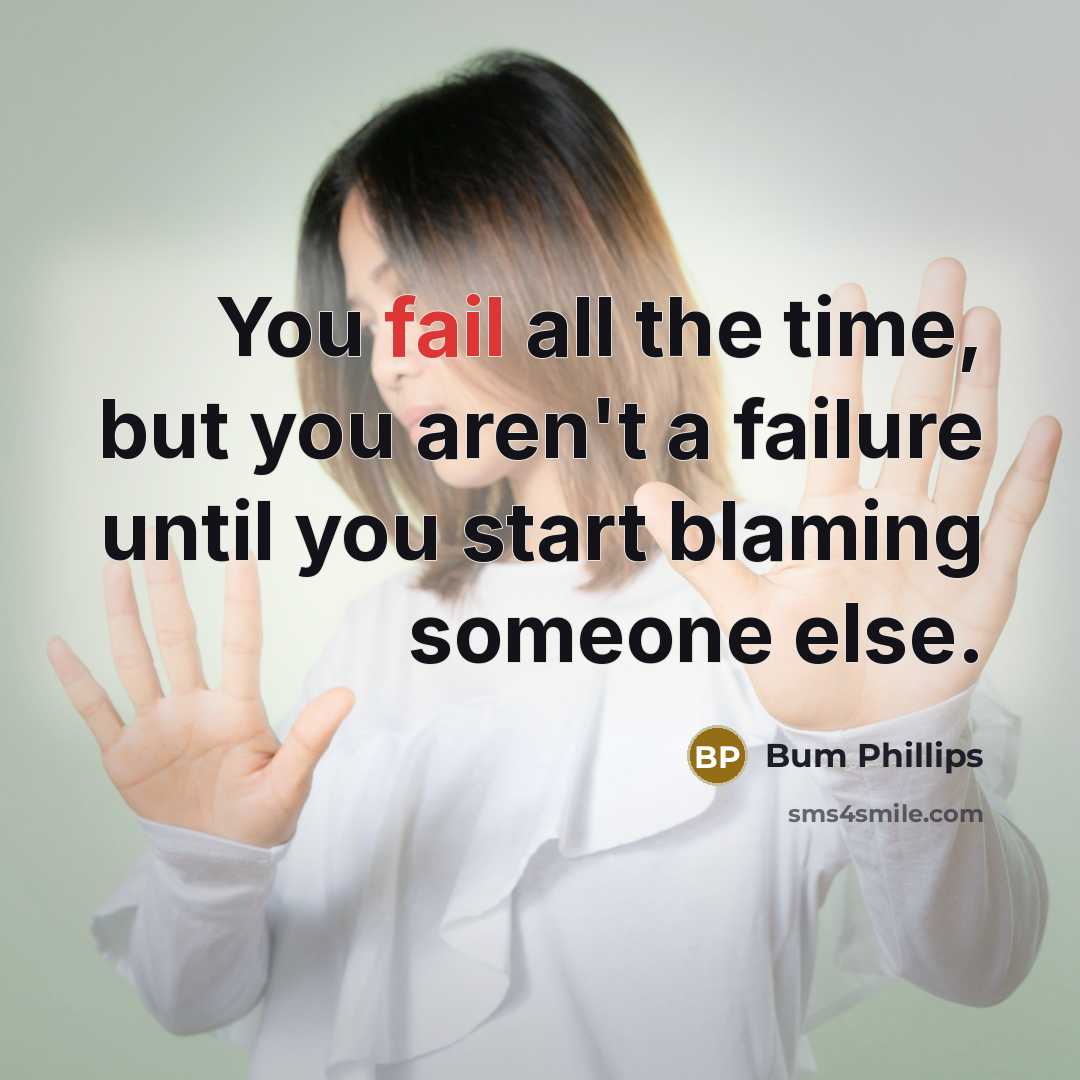 “You fail all the time, but you aren't a failure…” quote by Bum Phillips