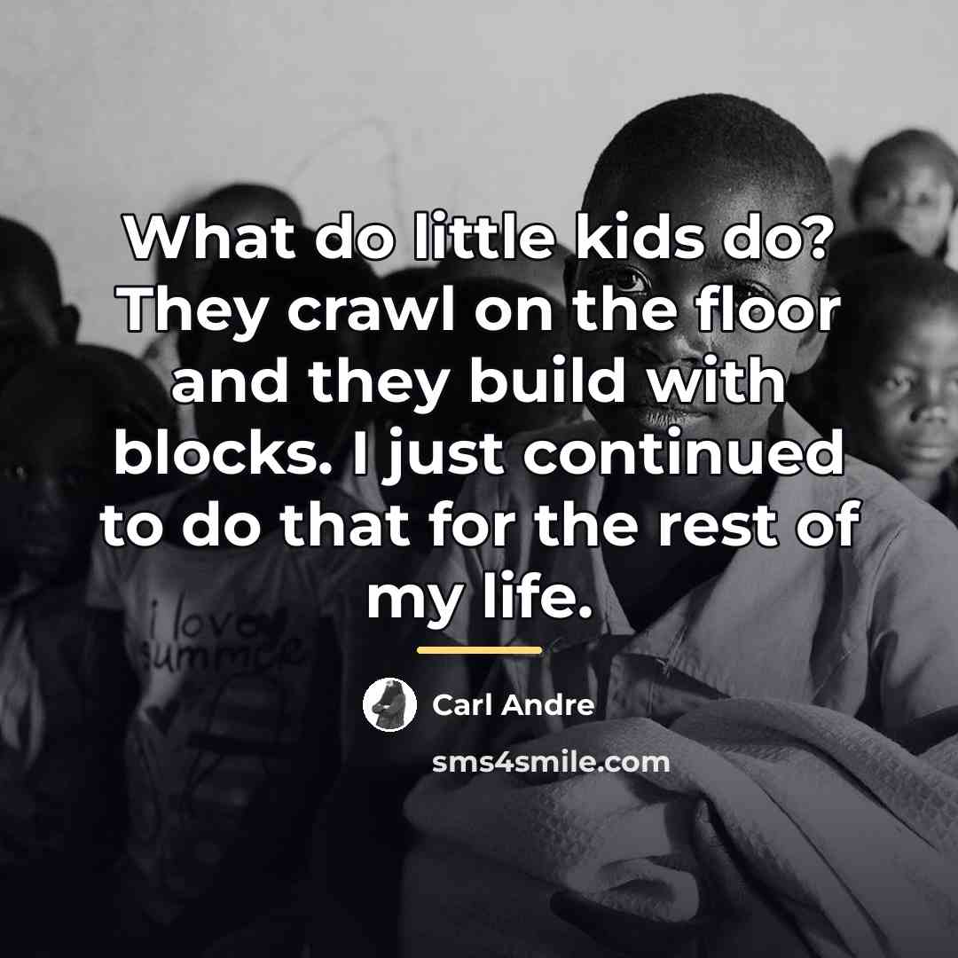 “What do little kids do? They crawl on the floor…” quote by Carl Andre