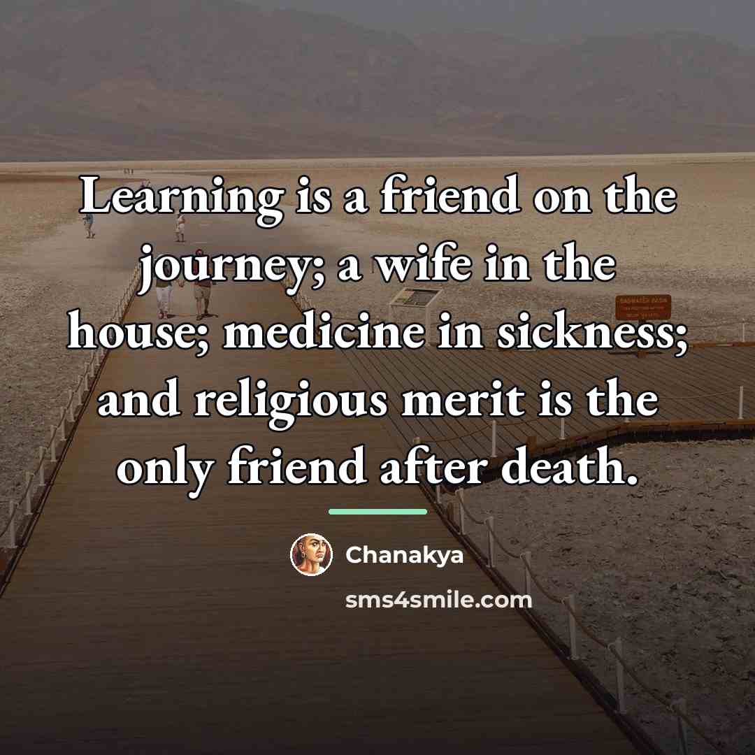 “Learning is a friend on the journey; a wife in…” quote by Chanakya