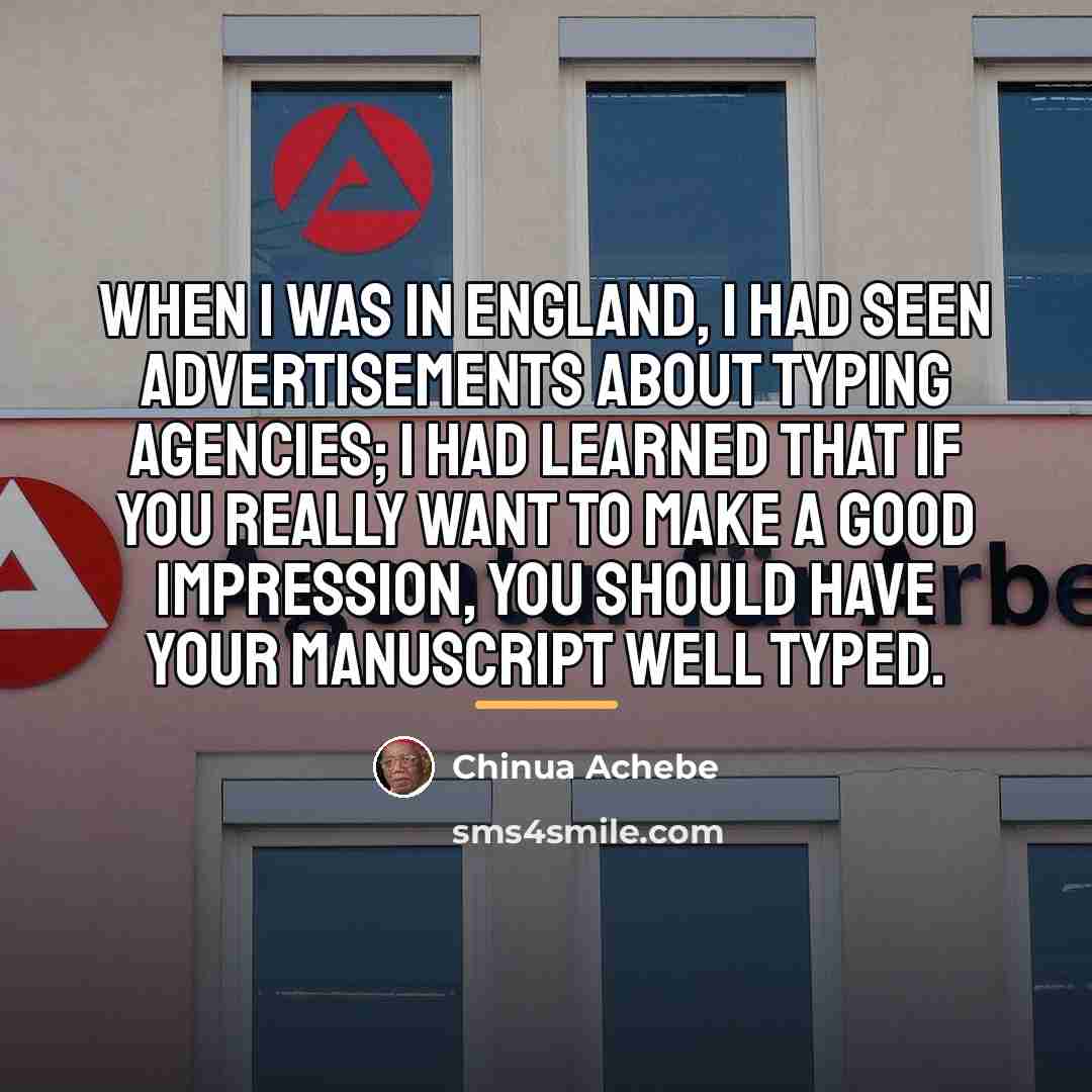 “When I was in England, I had seen advertisements about…” quote by Chinua Achebe
