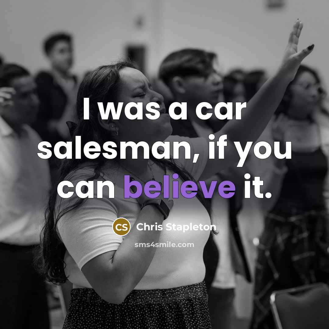 “I was a car salesman, if you can believe it.…” quote by Chris Stapleton