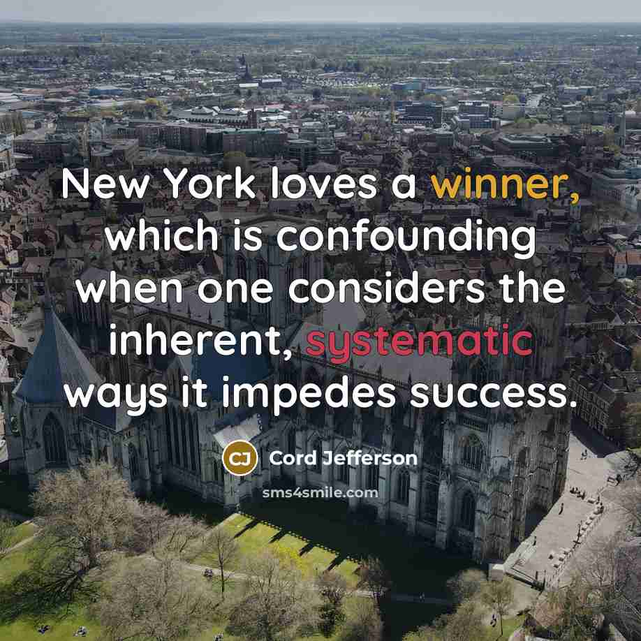 “New York loves a winner, which is confounding when one…” quote by Cord Jefferson