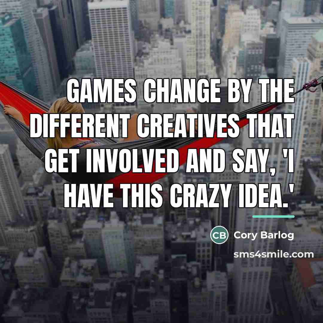 “Games change by the different creatives that get involved and…” quote by Cory Barlog