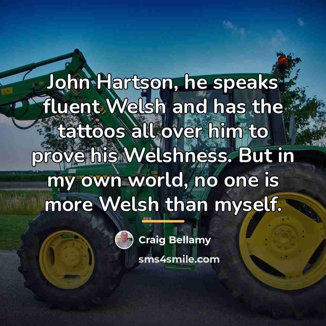 “John Hartson, he speaks fluent Welsh and has the tattoos…” quote by Craig Bellamy