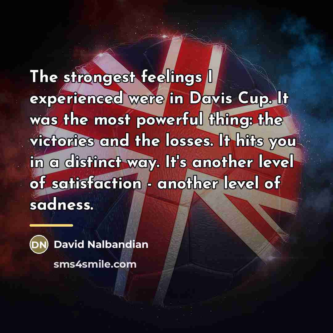 “The strongest feelings I experienced were in Davis Cup. It…” quote by David Nalbandian