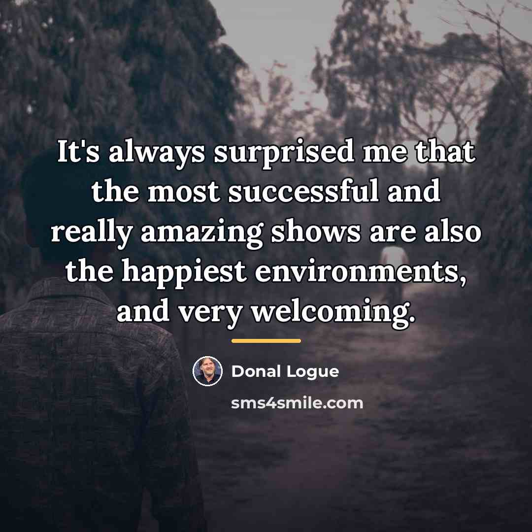 “It's always surprised me that the most successful and really…” quote by Donal Logue