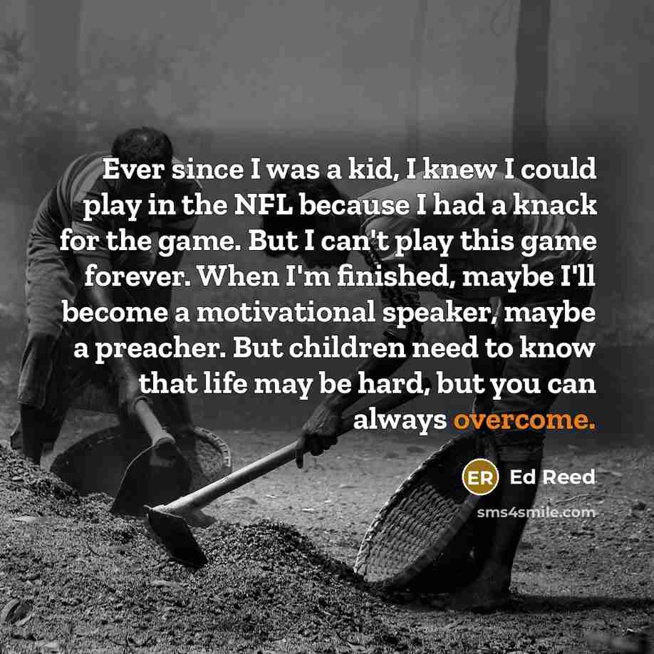 “Ever since I was a kid, I knew I could…” quote by Ed Reed