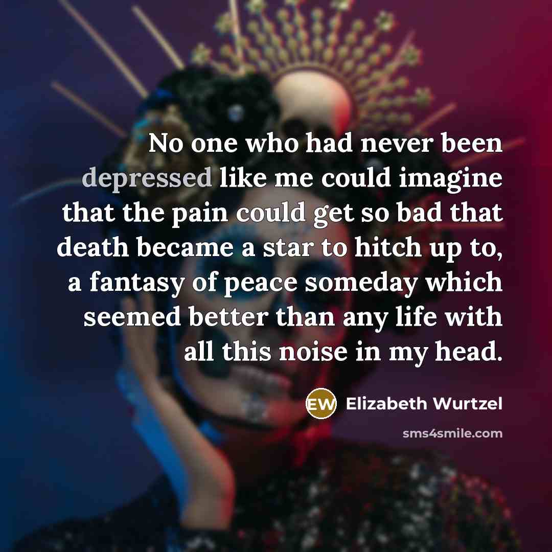 “No one who had never been depressed like me could…” quote by Elizabeth Wurtzel