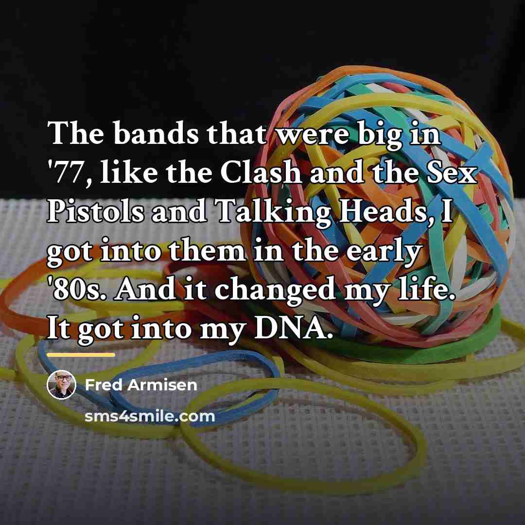 “The bands that were big in '77, like the Clash…” quote by Fred Armisen