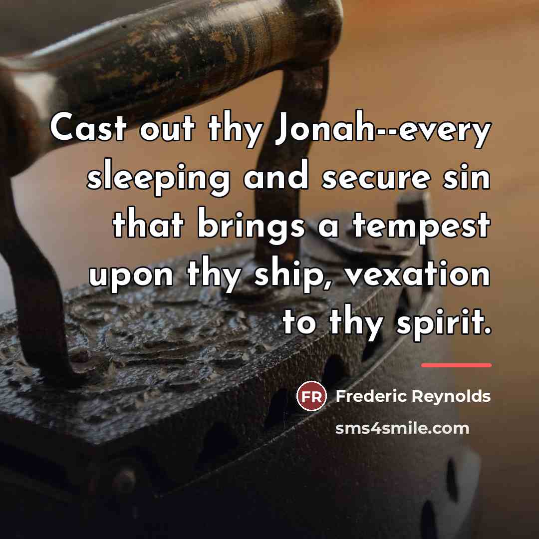 “Cast out thy Jonah--every sleeping and secure sin that brings…” quote by Frederic Reynolds