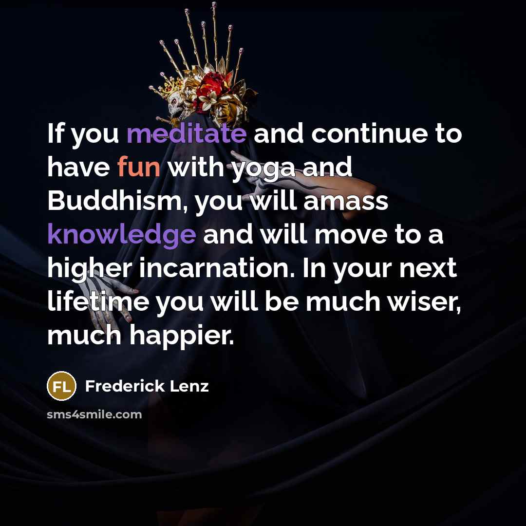 “If you meditate and continue to have fun with yoga…” quote by Frederick Lenz