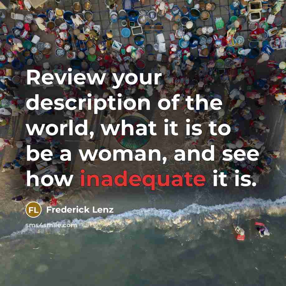 “Review your description of the world, what it is to…” quote by Frederick Lenz
