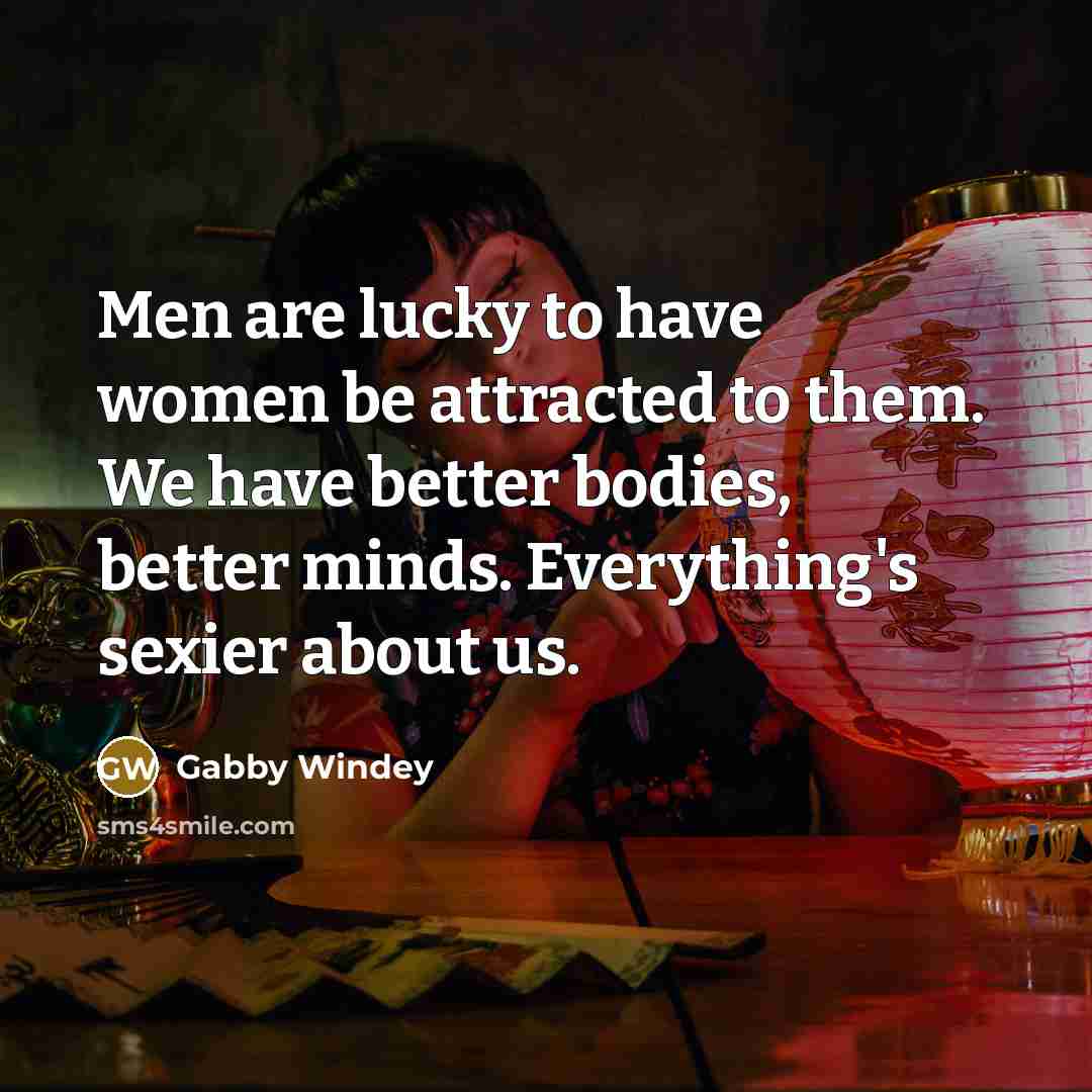 “Men are lucky to have women be attracted to them.…” quote by Gabby Windey