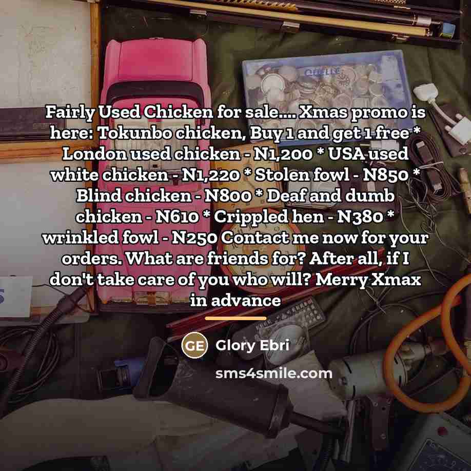 “Fairly Used Chicken for sale.... Xmas promo is here: Tokunbo…” quote by Glory Ebri