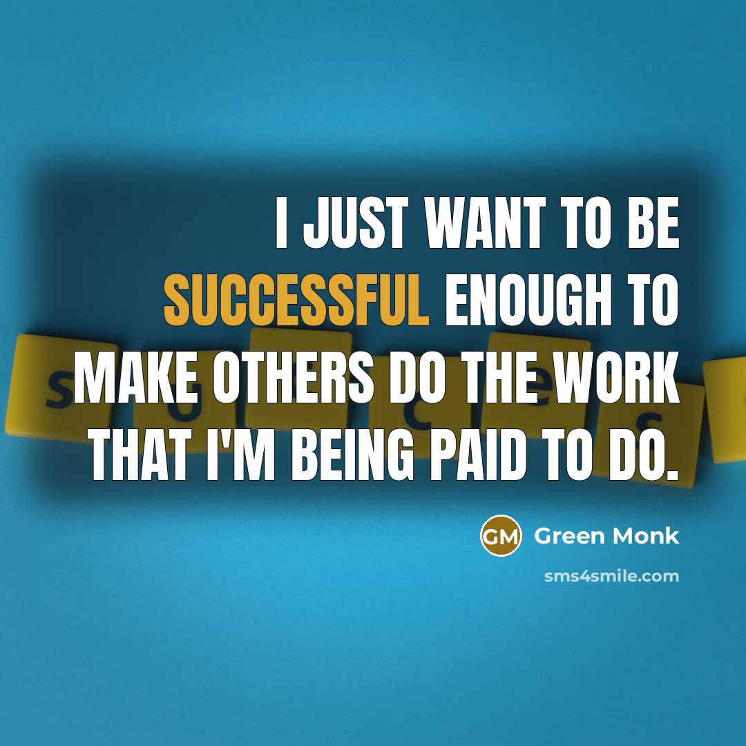 “I just want to be successful enough to make others…” quote by Green Monk