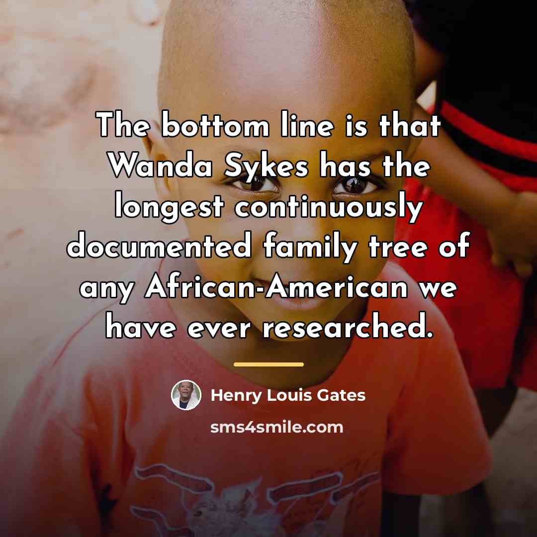 “The bottom line is that Wanda Sykes has the longest…” quote by Henry Louis Gates