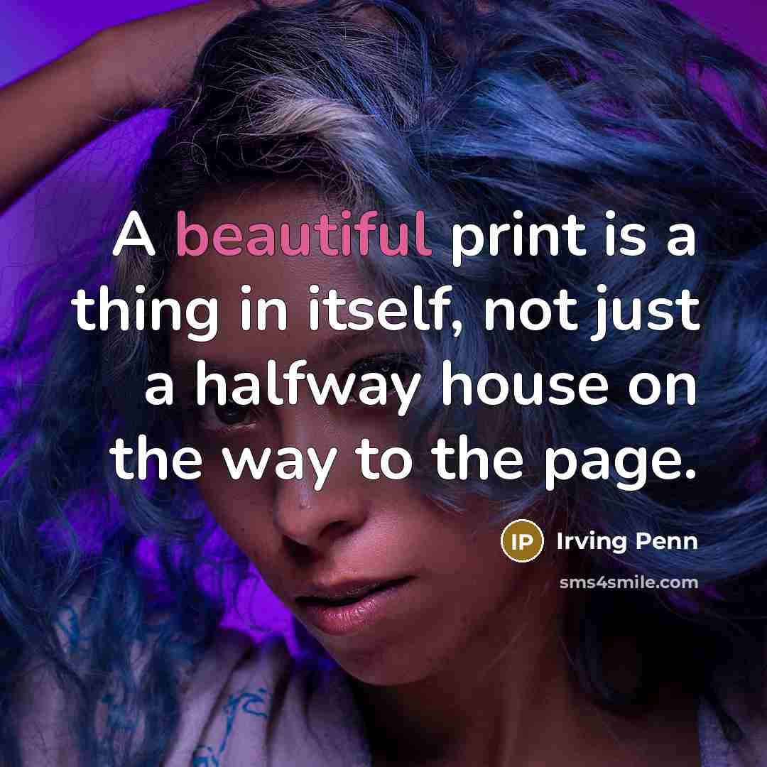 “A beautiful print is a thing in itself, not just…” quote by Irving Penn