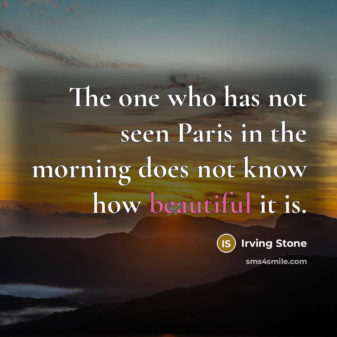 “The one who has not seen Paris in the morning…” quote by Irving Stone