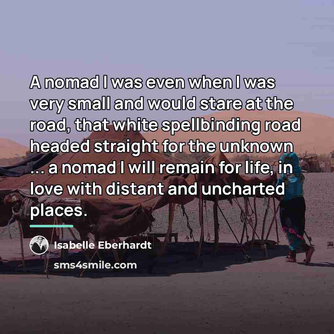 “A nomad I was even when I was very small…” quote by Isabelle Eberhardt