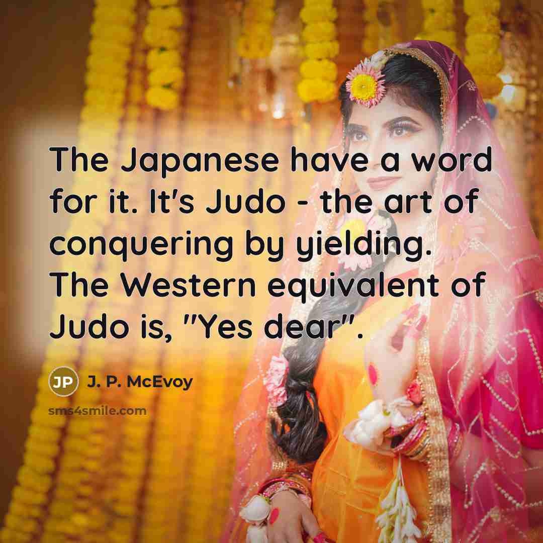 “The Japanese have a word for it. It's Judo -…” quote by J. P. McEvoy