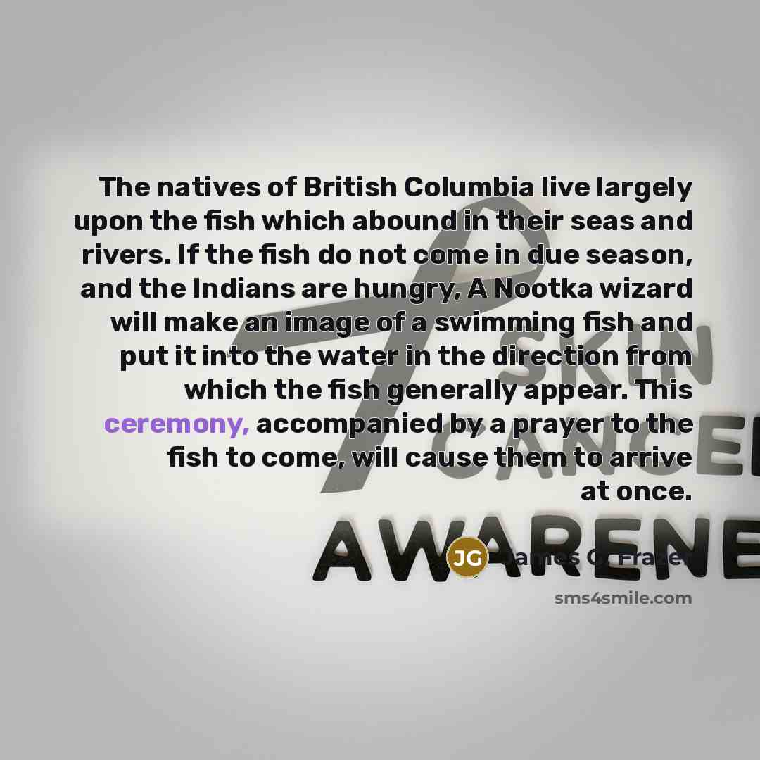 “The natives of British Columbia live largely upon the fish…” quote by James G. Frazer