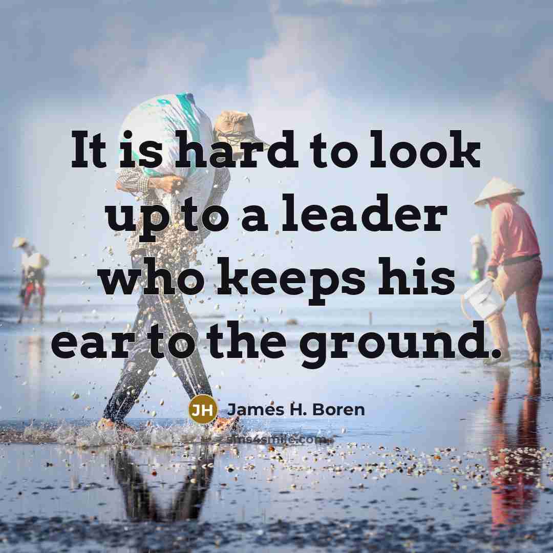 “It is hard to look up to a leader who…” quote by James H. Boren