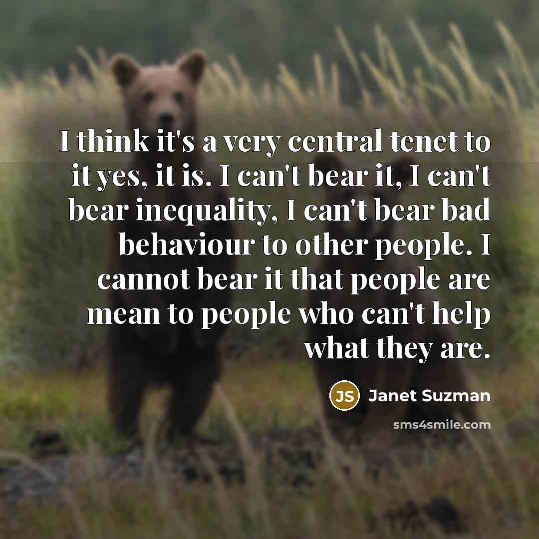 “I think it's a very central tenet to it yes,…” quote by Janet Suzman