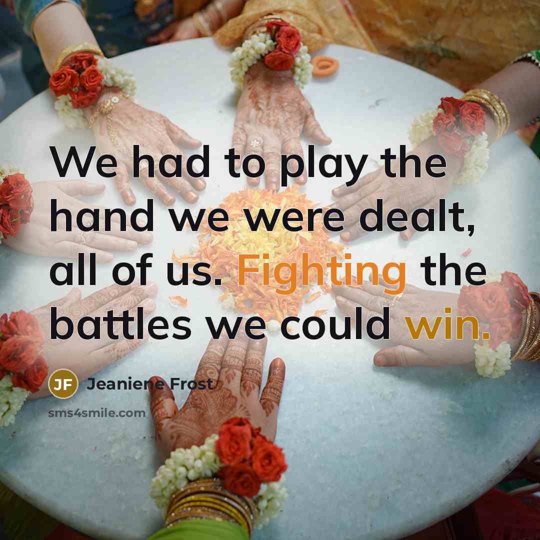 “We had to play the hand we were dealt, all…” quote by Jeaniene Frost
