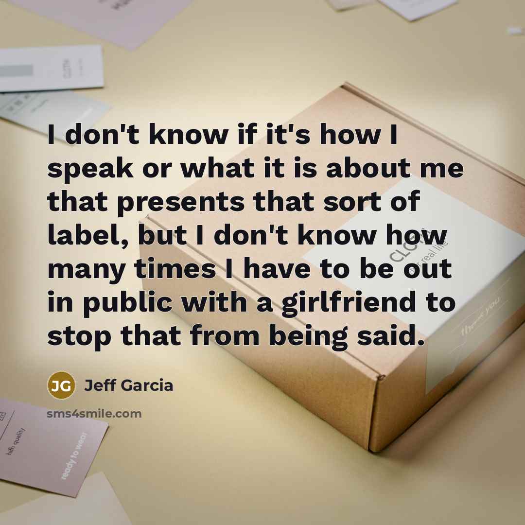 “I don't know if it's how I speak or what…” quote by Jeff Garcia