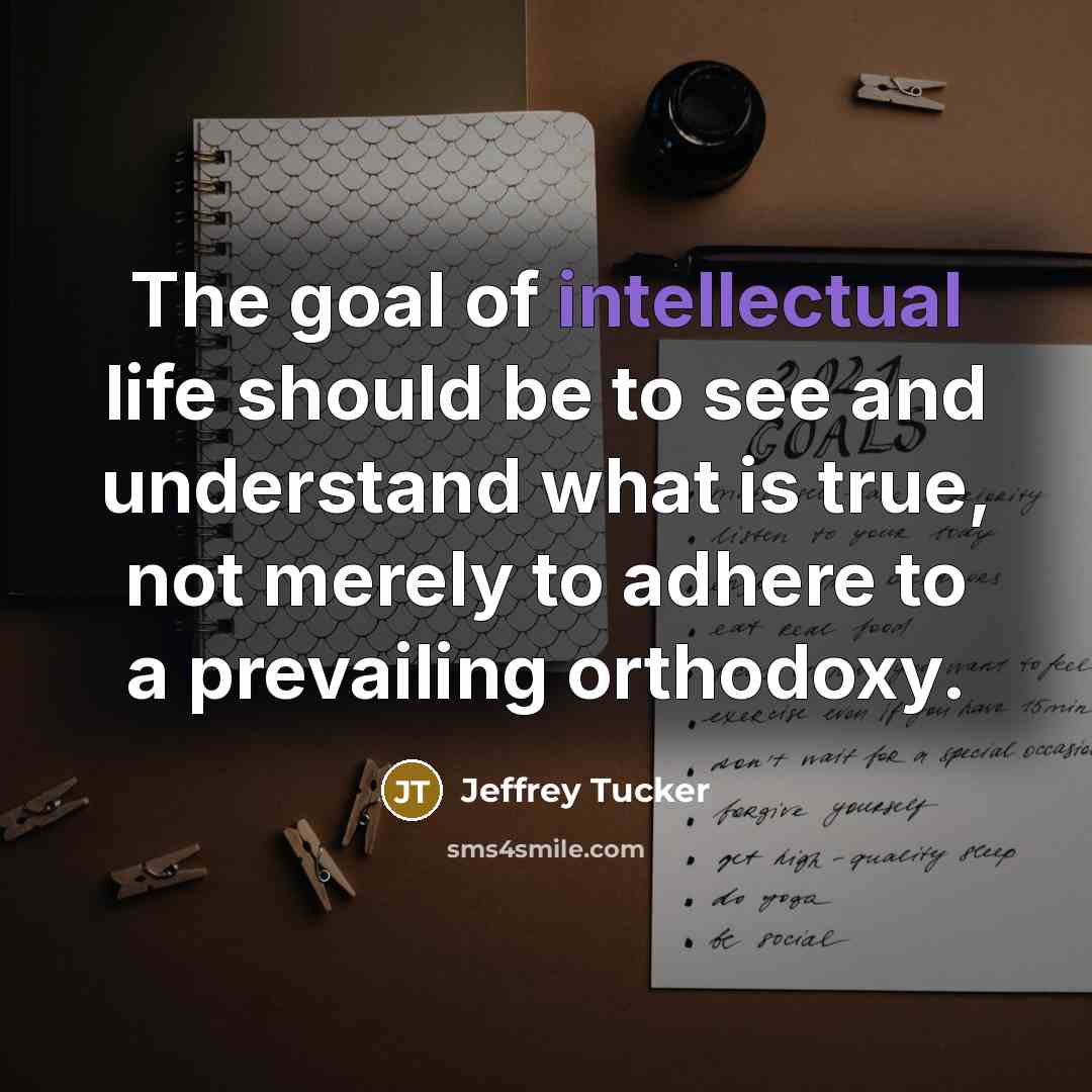 “The goal of intellectual life should be to see and…” quote by Jeffrey Tucker