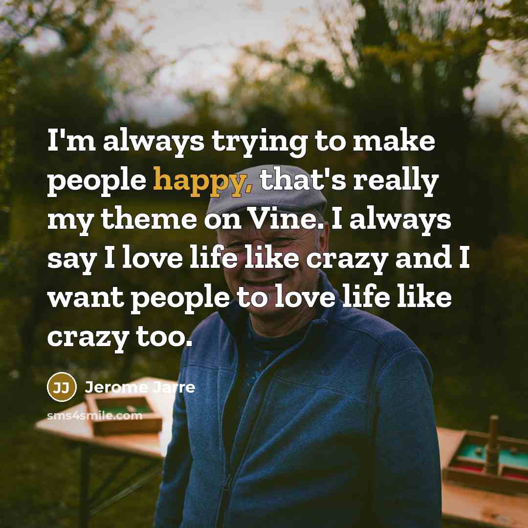 “I'm always trying to make people happy, that's really my…” quote by Jerome Jarre
