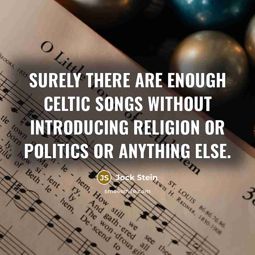 “Surely there are enough Celtic songs without introducing religion or…” quote by Jock Stein