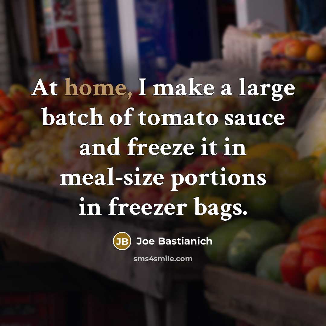 “At home, I make a large batch of tomato sauce…” quote by Joe Bastianich