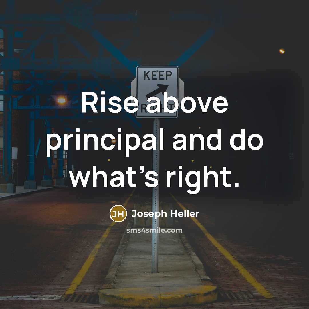 “Rise above principal and do what's right.…” quote by Joseph Heller