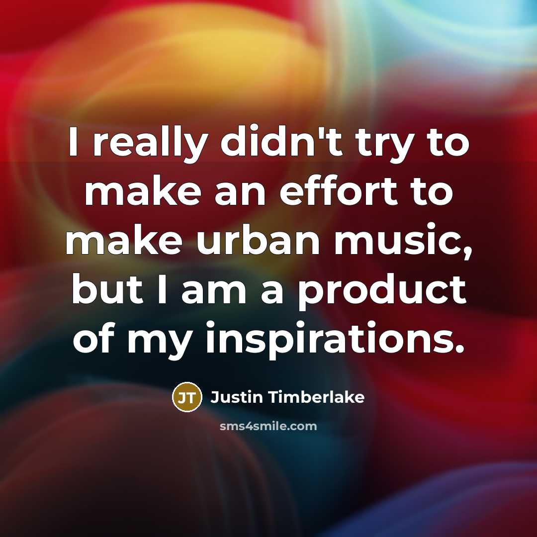 “I really didn't try to make an effort to make…” quote by Justin Timberlake