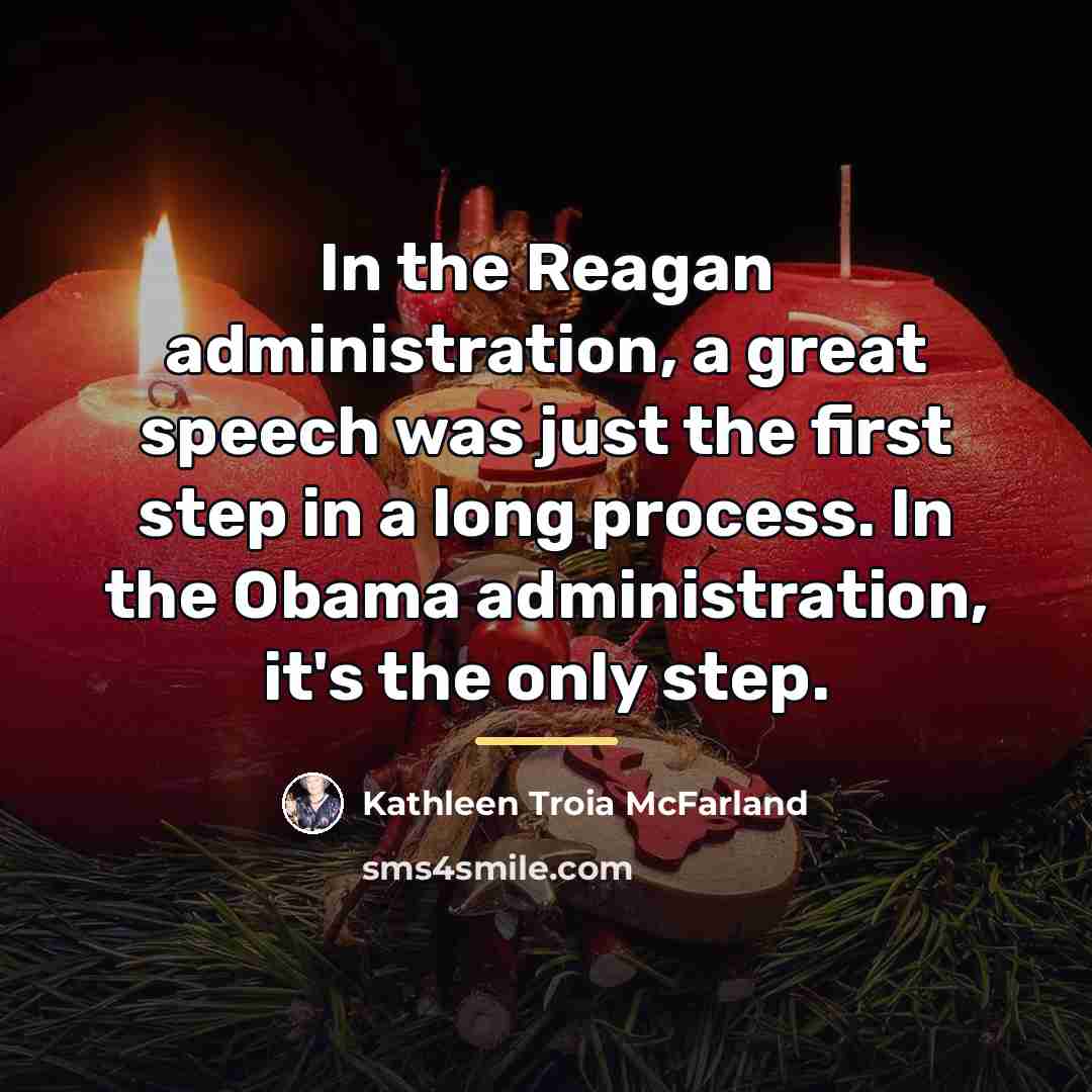“In the Reagan administration, a great speech was just the…” quote by Kathleen Troia McFarland