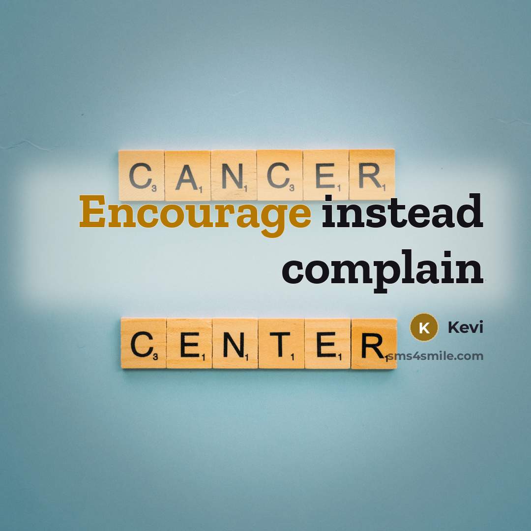 “Encourage instead complain” quote by Kevi