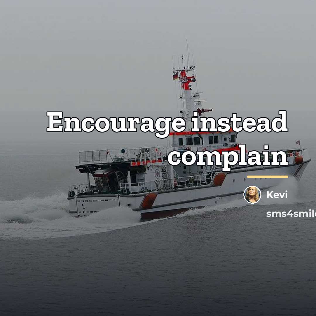 “Encourage instead complain…” quote by Kevi