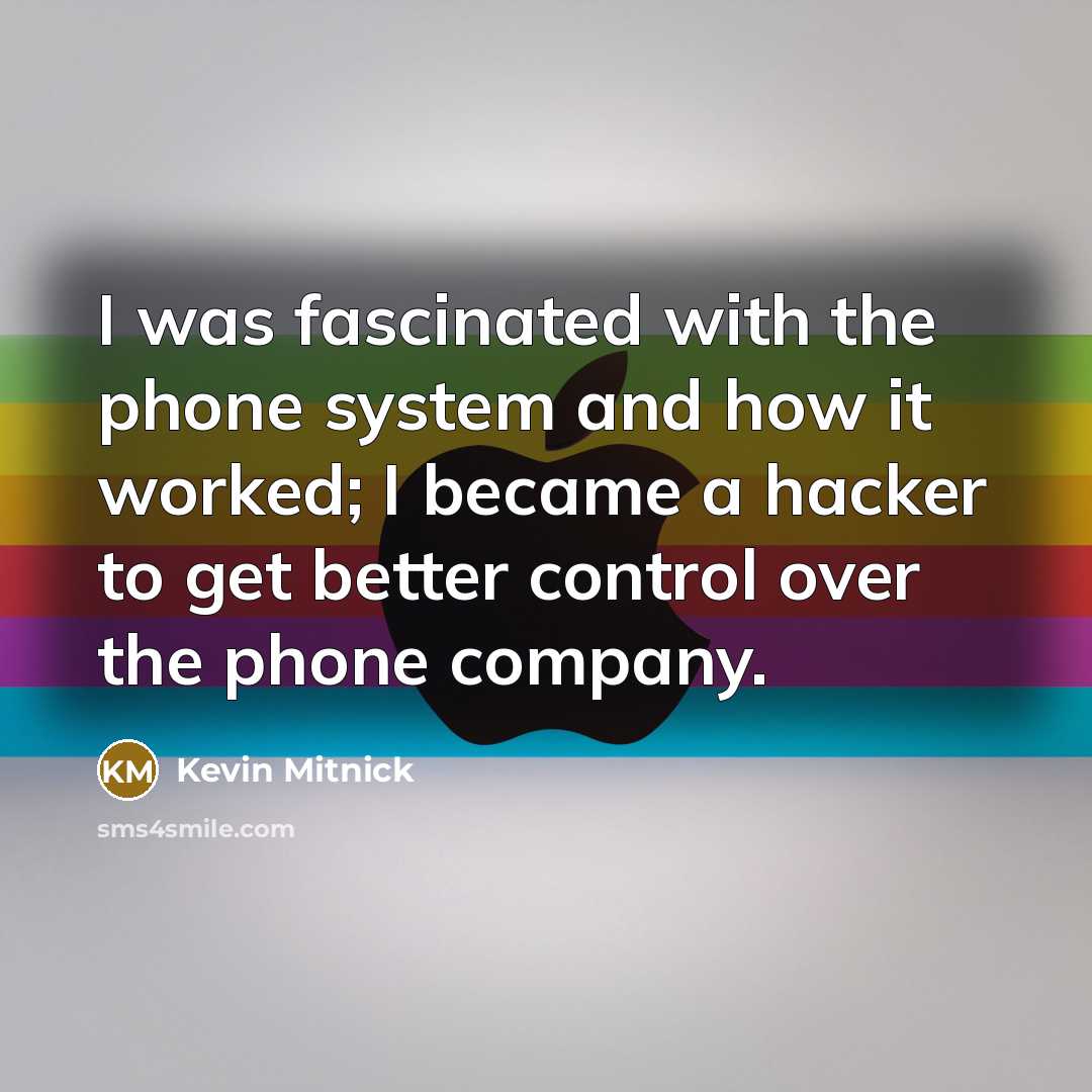 “I was fascinated with the phone system and how it…” quote by Kevin Mitnick