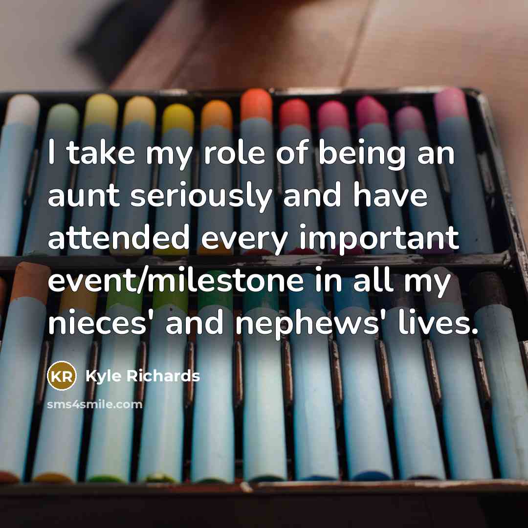 “I take my role of being an aunt seriously and…” quote by Kyle Richards