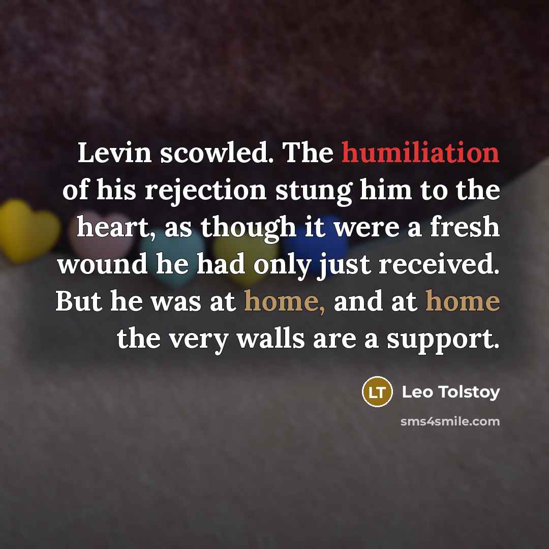 “Levin scowled. The humiliation of his rejection stung him to…” quote by Leo Tolstoy