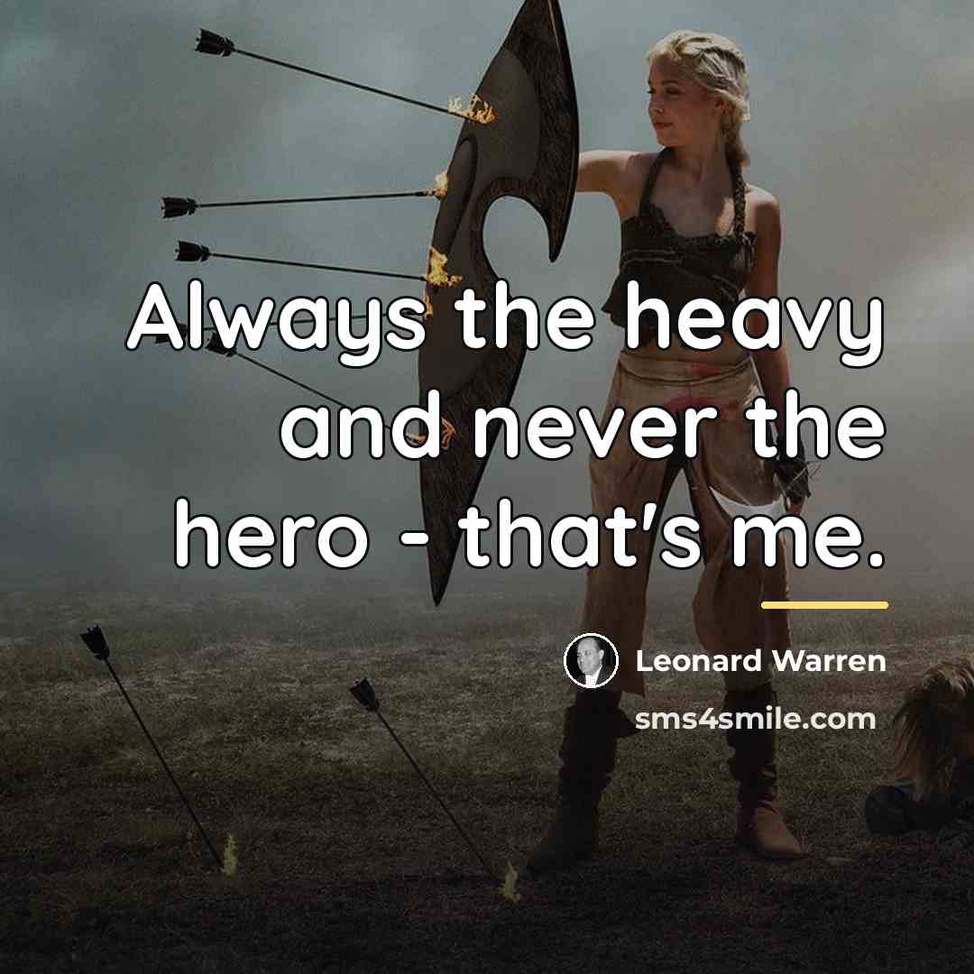 “Always the heavy and never the hero - that's me.…” quote by Leonard Warren