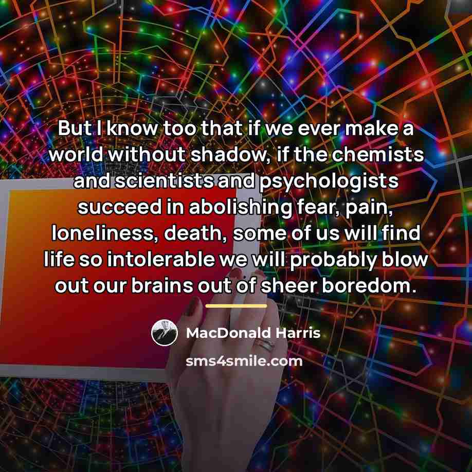 “But I know too that if we ever make a…” quote by MacDonald Harris