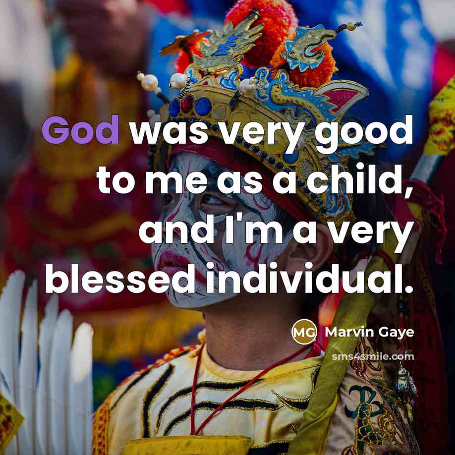 “God was very good to me as a child, and…” quote by Marvin Gaye