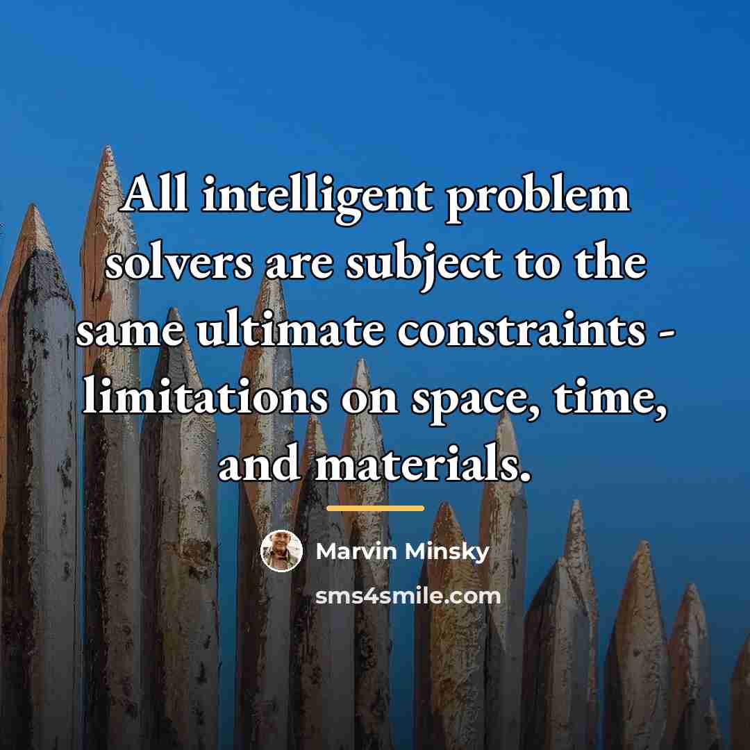 “All intelligent problem solvers are subject to the same ultimate…” quote by Marvin Minsky