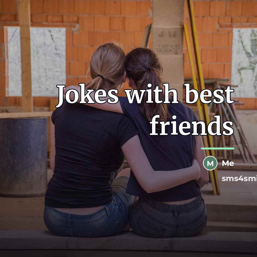 “Jokes with best friends…” quote by Me
