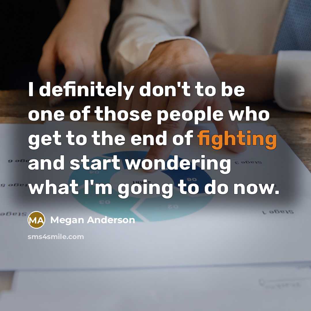 “I definitely don't to be one of those people who…” quote by Megan Anderson