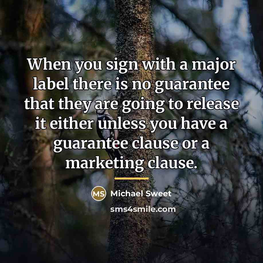 “When you sign with a major label there is no…” quote by Michael Sweet