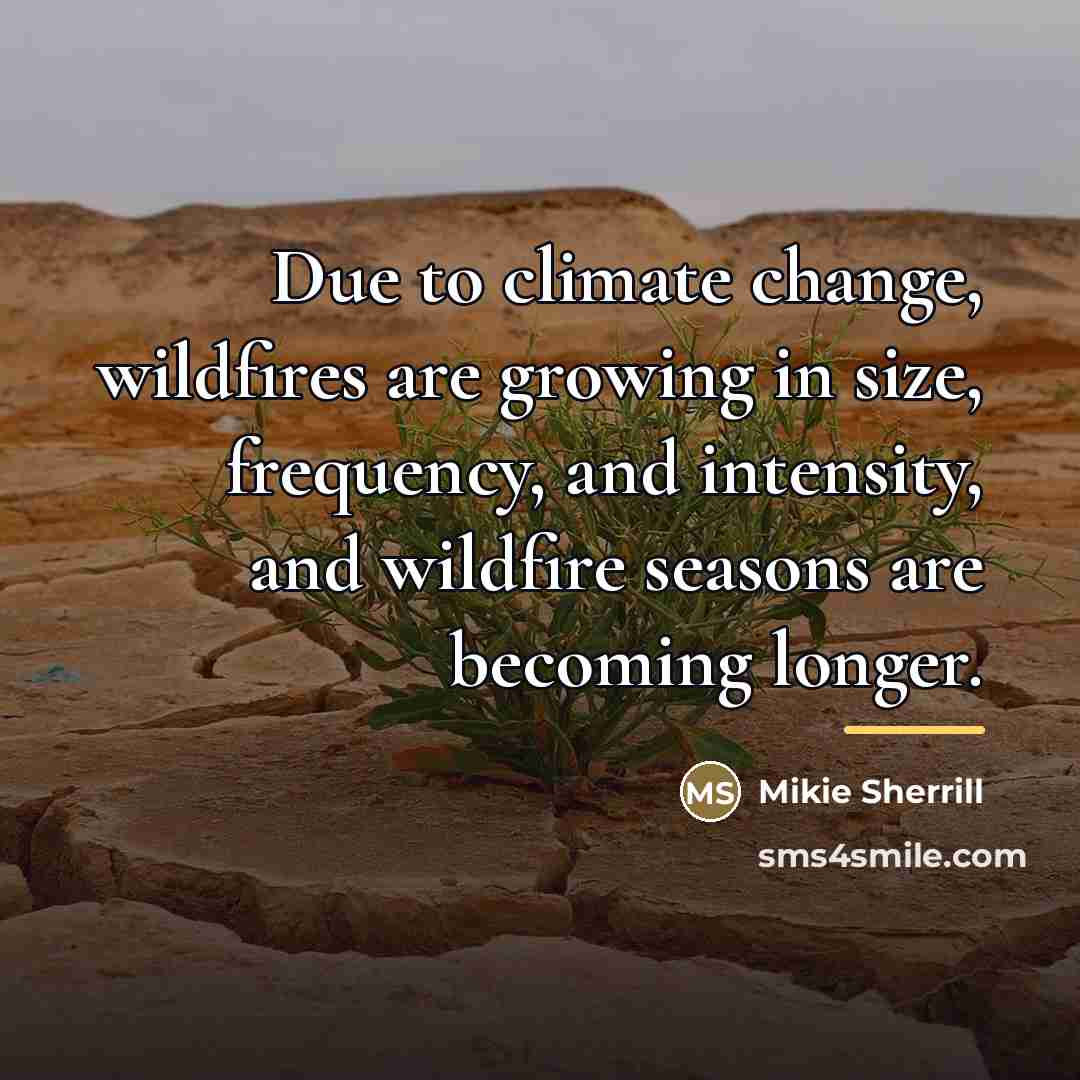 “Due to climate change, wildfires are growing in size, frequency,…” quote by Mikie Sherrill