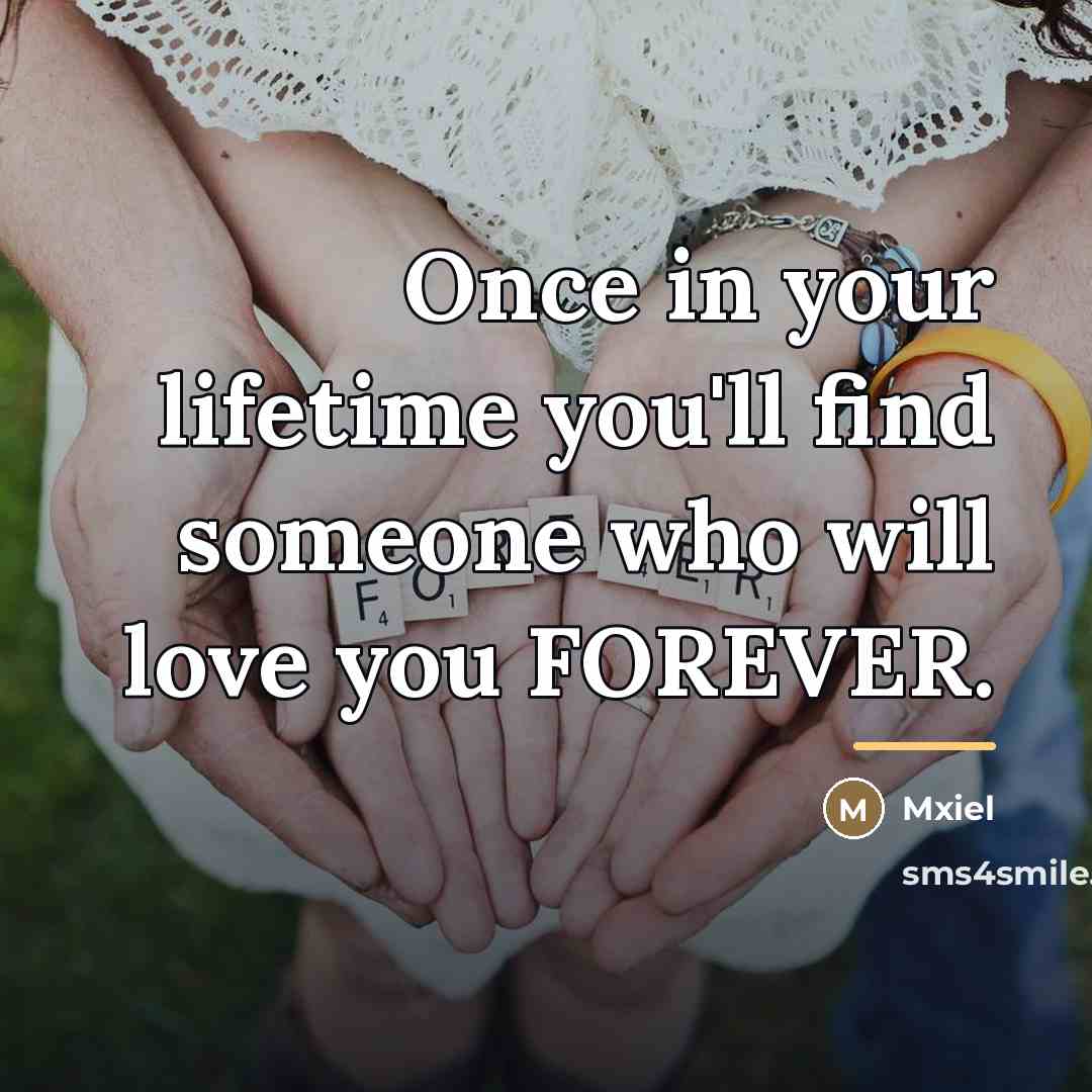“Once in your lifetime you'll find someone who will love…” quote by Mxiel